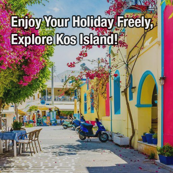 Enjoy Your Holiday Freely, Explore Kos Island